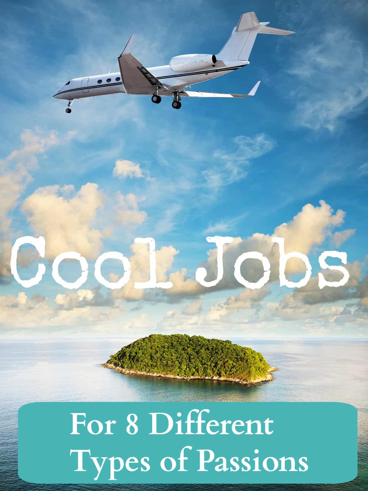 Cool Jobs for 8 Different Types of Passions & Personalities
