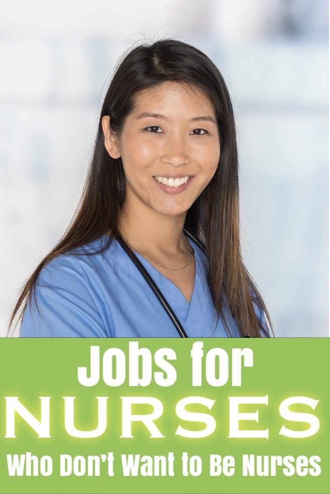 26 Excellent Jobs for Nurses Who Don't Want to Be Nurses
